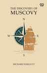 The Discovery Of Muscovy - Richard Hakluyt - 9789374832714