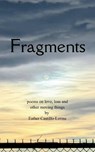 Fragments poems on love, loss, and other moving things - Esther Castillo-Lerma - 9789375101130