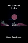 The Island of Desire - Robert Dean Frisbie - 9789375366140