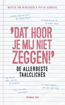 Dat hoor je mij niet zeggen! - Wouter van Wingerden ; Pepijn Hendriks - 9789400405127