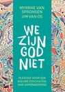 We zijn God niet - Jim van Os ; Myrrhe van Spronsen - 9789401481007
