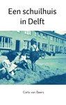 Een schuilhuis in Delft - Carla van Beers - 9789402160727