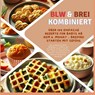 BLW & Brei kombiniert: Über 100 einfache Rezepte für Babys ab dem 6. Monat – Breifrei starten mit Gefühl - Kira Kochmann - 9789403822723