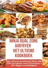 Ninja Foodi MAX Dual Zone Airfryer – Het ultieme kookboek Meer dan 200 recepten voor 6 functies + 30-dagen maaltijdplan - Julia Backfry - 9789403841793