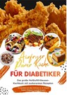 Airfryer Power Küche für Diabetiker: Das große Heißluftfritteusen-Kochbuch mit zuckerarmen Rezepten – gesund genießen bei Typ-1- und Typ-2-Diabetes - Clara Feldhaus - 9789403843285
