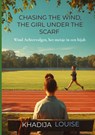 Chasing the wind, the girl under the scarf - Khadija Louise - 9789403909677