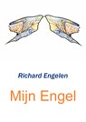 Mijn Engel - Richard Engelen - 9789461932402
