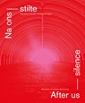 Na ons stilte / After us silence - Martin Bruining ; Michiel Kruidenier ; Arnold Pronk - 9789462264670