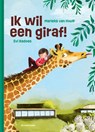 Ik wil een giraf! - Marieke van Hooff - 9789462919051