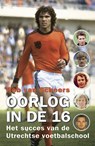 Oorlog in de 16 - Rob van Scheers - 9789462971035