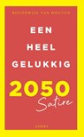 Een heel gelukkig 2050 - Boudewijn van Houten - 9789463386388