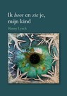 Ik hoor en zie je, mijn kind - Hanny Lynch - 9789463654814