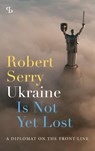 Ukraine Is Not Yet Lost - Robert Serry - 9789463825443
