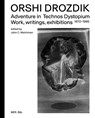 Orshi Drozdik: Adventures in Technos Dystopium - John C. Welchman - 9789463933247