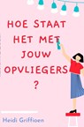 Hoe staat het met jouw opvliegers? - Heidi Griffioen - 9789464181579