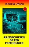 Prijsschieten op een premiejager - Peter de Zwaan - 9789464491067