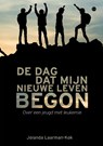 De dag dat mijn nieuwe leven begon - Jolanda Laarman-Kok - 9789464687958