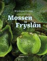 Mossen in Fryslân - Jacob Koopman ; Harry Waltje ; Philip Sollman - 9789464715651