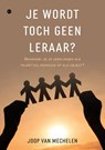 Je wordt toch geen leraar? - Joop van Mechelen - 9789464896794