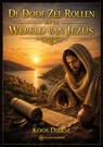 De Dode Zee rollen en de wereld van Jezus - Koos Dirkse - 9789465334981