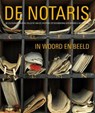 De notaris in woord en beeld - Liesbeth van der Marck ; Marianne Eisma - 9789491196690