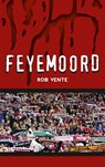 Feyemoord - Rob Vente - 9789491354250