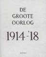 De groote oorlog 1914-'18 - Piet Chielens - 9789491376542
