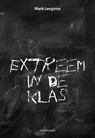 Extreem in de klas - Mark Leegsma - 9789491693939