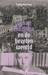 Johan Huizinga en de bezeten wereld - Carla du Pree - 9789491693946