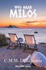 Weg naar Milos - C.M.M. Dellamonte - 9789493485235