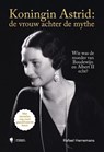 Koningin Astrid: de vrouw achter de mythe -  - 9789493551282