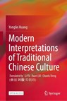 Modern Interpretations of Traditional Chinese Culture - Yonglin Huang - 9789819207336
