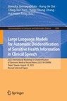 Large Language Models for Automatic Deidentification of Sensitive Health Information in Clinical Speech - Jitendra Jonnagaddala ; Hong-Jie Dai ; Ching-Tai Chen - 9789819222810