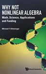 Why Not Nonlinear Algebra: Math, Science, Applications And Funding - Michael F (Office Of Naval Research Shlesinger - 9789819814626