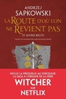 La Route d'où l'on ne revient pas et autres récits - Andrzej Sapkowski - 9791028120733