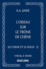 Le Chêne et le Houx, T2 : L'Oiseau sur le trône de chêne - K.A. Linde - 9791028127282