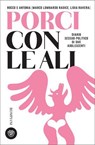 Rocco e Antonia. Porci con le ali. Diario sessuo-politico di due adolescenti - Lidia Ravera ; Marco Lombardo Radice - 9791221705980