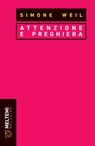 Attenzione e preghiera - Simone Weil - 9791256150373