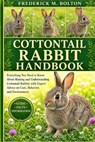 Cottontail Rabbit Handbook: Everything You Need to Know About Raising and Understanding Cottontail Rabbits with Expert Advice on Care, Behavior, and E - Frederick M. Bolton - 9798195697839