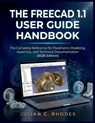 The Freecad 1.1 User Guide Handbook: The Complete Reference for Parametric Modeling, Assembly, and Technical Documentation (2026 Edition) - Julian C. Rhodes - 9798196217128