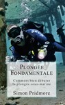Plongée Fondamentale - Comment bien débuter la plongée sous-marine - Simon Pridmore - 9798201488734