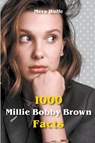 1000 Millie Bobby Brown Facts - Mera Wolfe - 9798201775247
