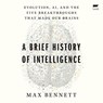 A Brief History of Intelligence: Evolution, Ai, and the Five Breakthroughs That Made Our Brains -  - 9798212699006