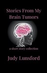 Stories from My Brain Tumors - LUNSFORD,  Judy - 9798215154038