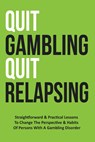 Quit Gambling Quit Relapsing - Ogta Publishing - 9798215918104
