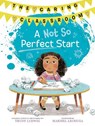 A Not So Perfect Start (The Caring Classroom, Book 1) - Trudy Ludwig ; Maribel Lechuga - 9798217028672