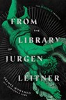 From the Library of Jurgen Leitner (The Magnus Archives) - Premee Mohamed ; Jonathan Sims ; Rusty Quill - 9798217092635