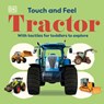 Touch and Feel Tractor: With Tactiles for Toddlers to Explore - DK - 9798217134991