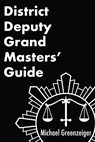 District Deputy Grand Masters' Guide - Michael Greenzeiger - 9798218064662