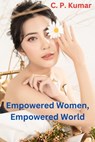 Empowered Women, Empowered World - C. P. Kumar - 9798223074168